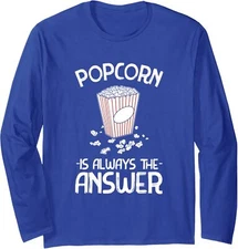 Funny Popcorn Is Always The Answer Gift Lovers Long Sleeve Tshirt