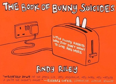 The Book of Bunny Suicides: Little Fluffy Rabbits Who Just Don't Want to Live An