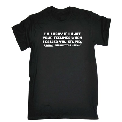Im Sorry If Hurt Your Feelings When Called - lustiges Herren-T-Shirt Neuheit T-Shirts