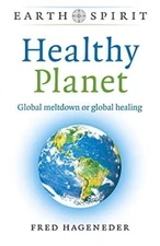 Earth Spirit - Healthy Planet: Global meltdown or global healing