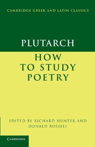 Plutarch: How To Study Poetry (de Audiendis Poetis) (cambridge Greek