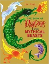 The Book of Dragons & Other Mythical Beasts, Nigg, Joe, Good Book