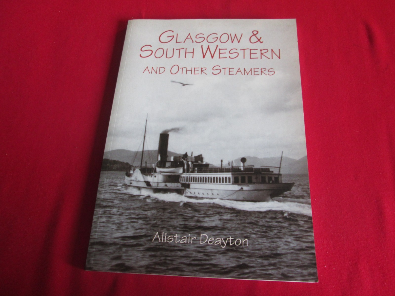 Glasgow & South Western And Other Steamers - Alistair Deayton 2002 PB Book