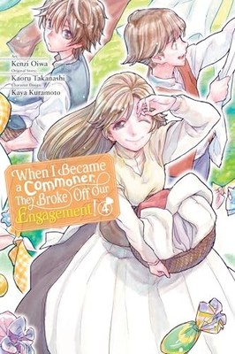 When I Became a Commoner, They Broke Off Our Engagement!, Vol. 4