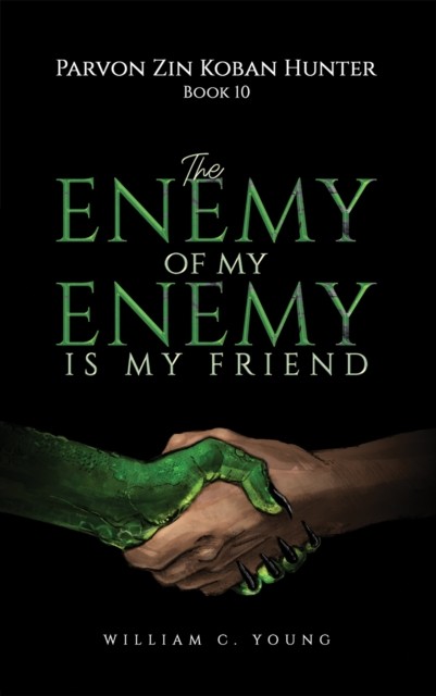 Parvon Zin Koban Hunter Book 10: The Enemy of My Enemy Is My Friend