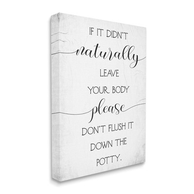 Doesn't Leave Body Don't Flush Down Potty Quote, Design by Daphne Polselli Ca...