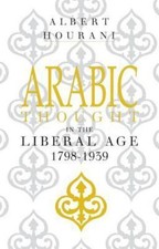 Arabic Thought in the Liberal Age, 1798-1939 9780521274234 by Hourani, Albert