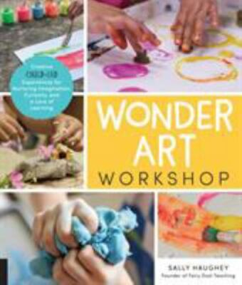 Wonder Art Workshop: Creative Child-Led Experiences for Nurturing Imagination, C