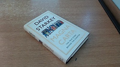 Magna Carta: The True Story Behind the Charter by Starkey, David 1473610052