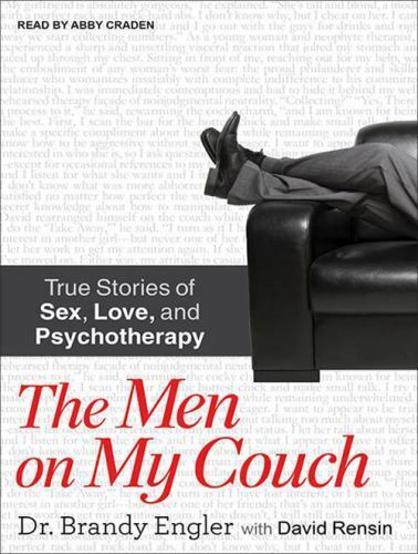The Men on My Couch True Stories of Sex, Love, and Psychotherapy by David Rensin and Brandy Engler (2013, CD MP3, Unabridged edition) for sale online eBay