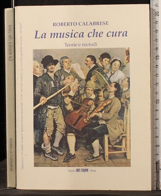 DIE MUSIK, DIE PFLEGT. Theorien und Methoden. ROBERTO CALABRESE. KUNSTTHERAPIEN.