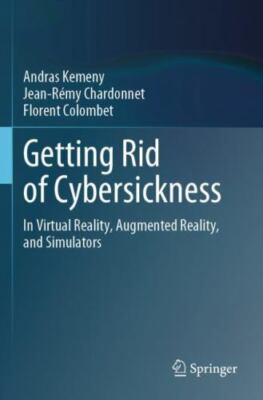 Getting Rid of Cybersickness : In Virtual Reality, Augmented Reality, and Sim...
