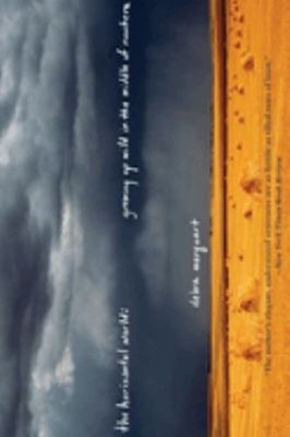 The Horizontal World : Growing up Wild in the Middle of Nowhere D