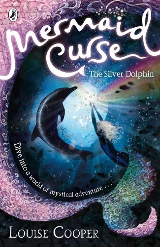 Mermaid Curse: The Silver Dolphin-Louise Cooper