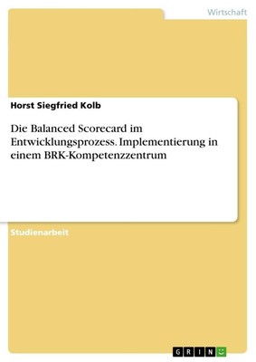 Horst Siegfried Kolb | Die Balanced Scorecard im Entwicklungsprozess....
