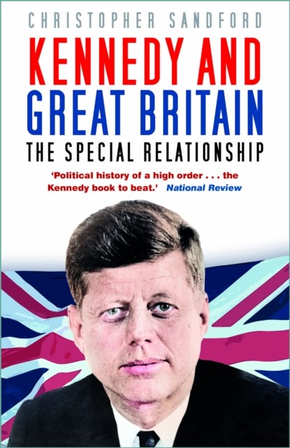 Kennedy and Great Britain: The Special Relatio by Christopher Sandford PAPERBACK