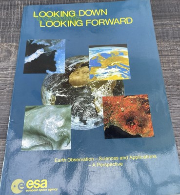 LOOKING DOWN LOOKING FORWARD, Erdbeobachtung - Wissenschaften und Anwendungen - A Pers