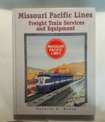 Missouri Pacific Lines Freight Train Services & Equipment Patrick C. Dorin  2001
