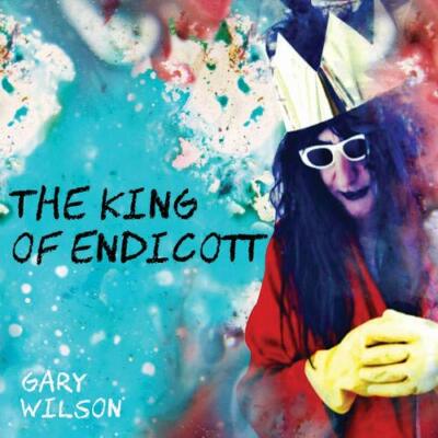 THE KING OF ENDICOTT - GARY WILSON [CD]