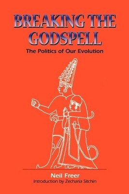 Breaking the Godspell: The Politics of Our Evolution by Neil Freer (English) Pap