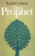 Der Prophet : Wegweiser zu einem sinnvollen Leben. Gibran, Kahlil: