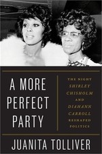 A More Perfect Party: The Night Shirley Chisholm and Diahann Carroll Reshaped Po