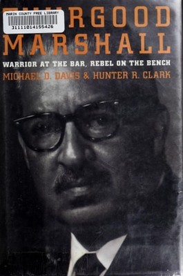 Thurgood Marshall: Warrior at the Bar, Rebel on the Bench by Davis, Michael D.,C