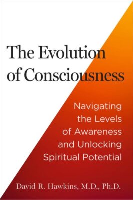 Evolution of Consciousness : Navigating the Levels of Awareness and Unlocking...