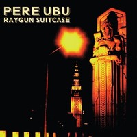 Vinile - Pere Ubu - Raygun Suitcase (White) (Rsd 2023) - Fire Records -D- Neu
