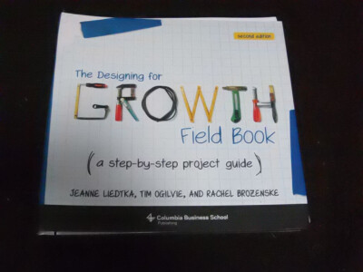THE DESIGNING GROWTH FIELD BOOK - A STEP BY STEP PROJECT GUIDE OGILVIE 2019