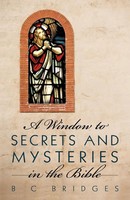 A Window To Secrets And Mysteries In The Bible | B. C. Bridges | Taschenbuch
