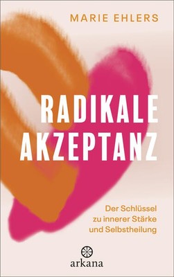 Radikale Akzeptanz | Marie Ehlers | 2025 | deutsch