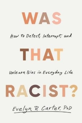 Evelyn R Carter Was That Racist? (Paperback)
