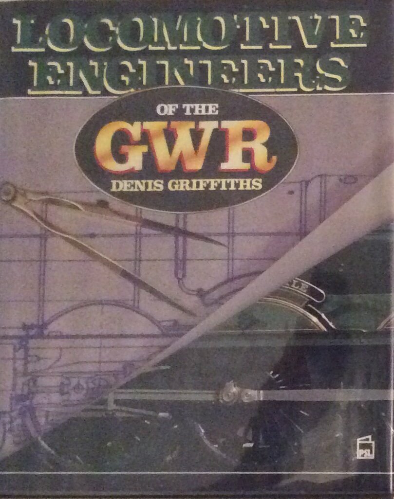 Locomotive Engineers of the GWR Great Western Railway, Griffiths, Denis, Very Go