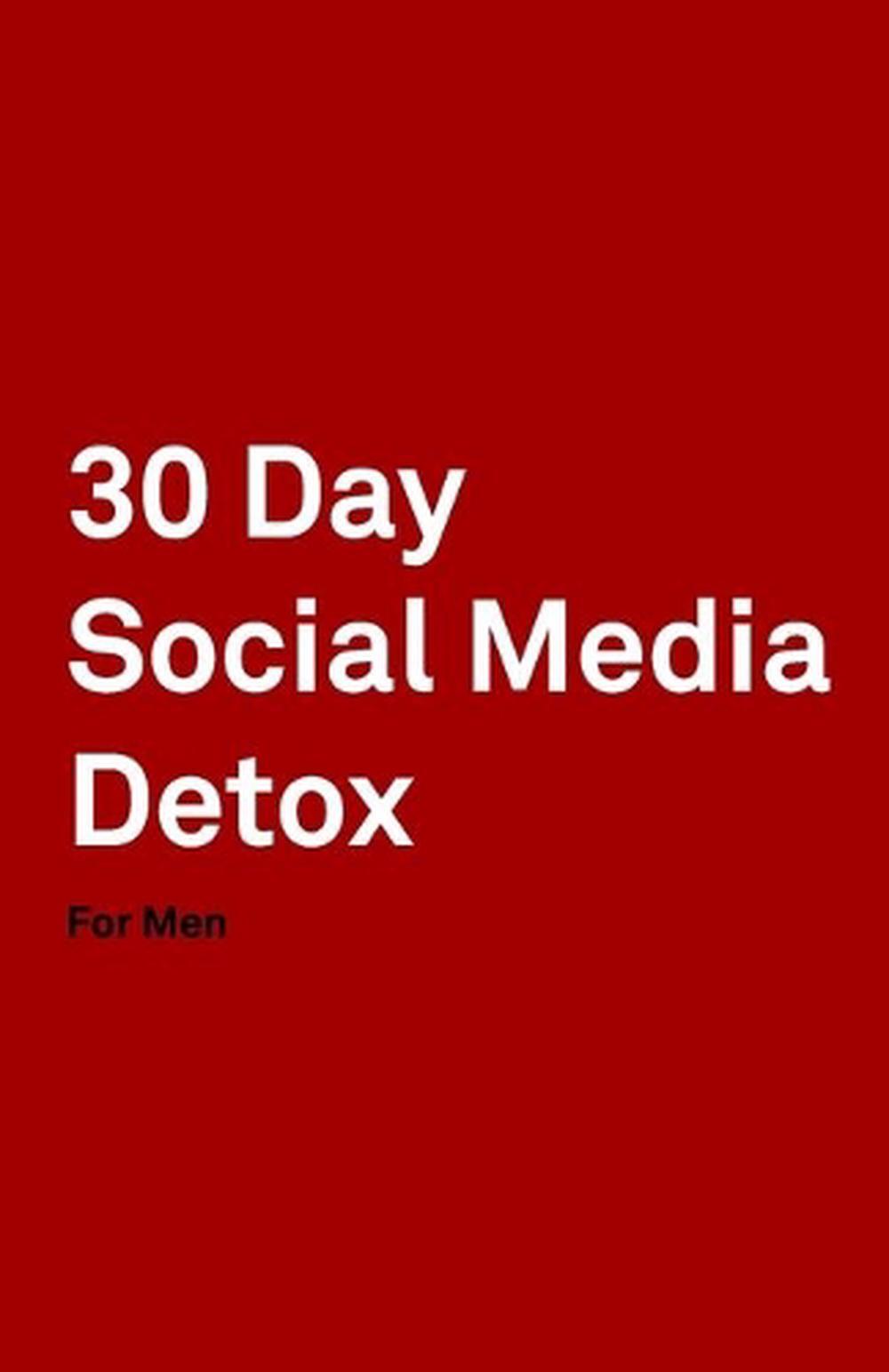 30 Day Social Media Detox: Helping Men Take A 30-day Break From Social Media to