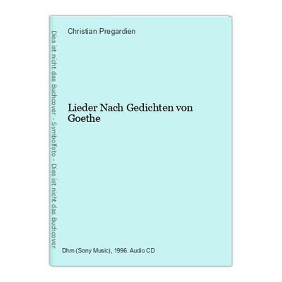 Lieder Nach Gedichten von Goethe Pregardien, Christian:
