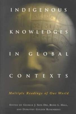 Indigenous Knowledges in Global Contexts by George J. Sefa Dei PAPERBACK