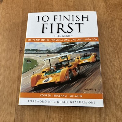 TO FINISH FIRST, F1, CAN AM & INDY 500, PHIL KERR, McLAREN, BRABHAM, COOPER BOOK
