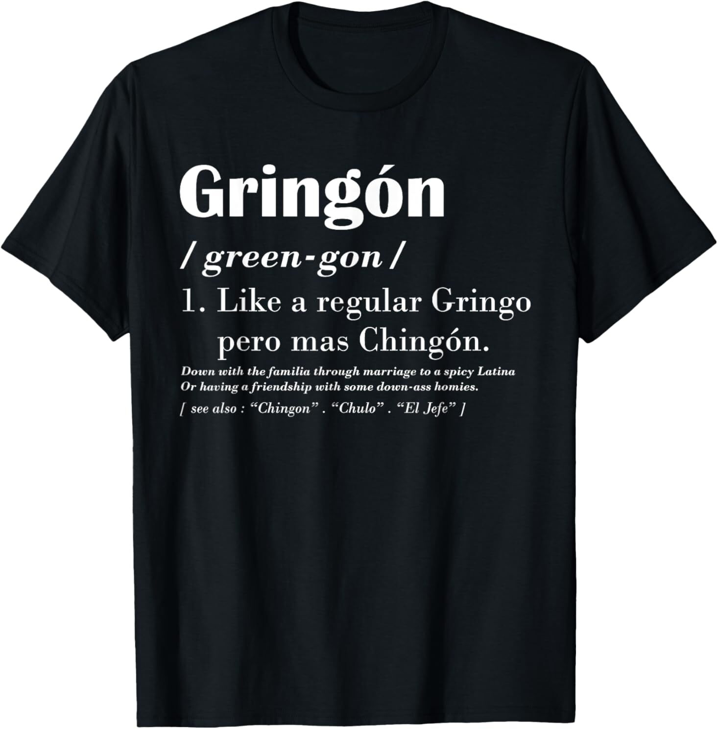 Gringon Green-gon Like A Regular Gringo Pero Mas Chingon T-Shirt Design
