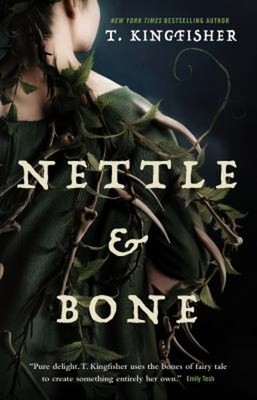 Nettle and Bone Hardcover T. Kingfisher