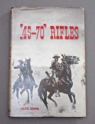  .45-70  RIFLES, by Jack Behn - 1957 Autographed!