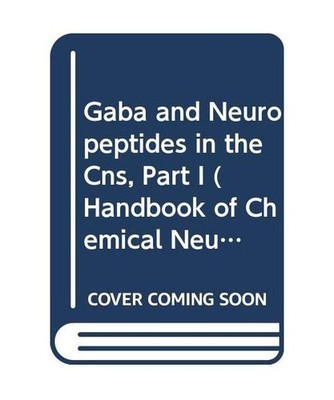 Gaba and Neuropeptides in the Cns, Part I [Handbook of Chemical Neuroanatomy], B