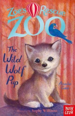Zoe's Rescue Zoo: The Wild Wolf Cub,Amelia Cobb, Sophy Williams