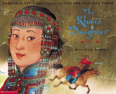 The Khan's Daughter: A Mongolian Folktale - Paperback By Yep, Lawrence - GOOD