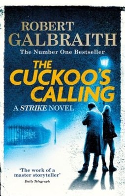 The Cuckoo's Calling: Cormoran Strike Book 1 by Galbraith, Robert 0751549258