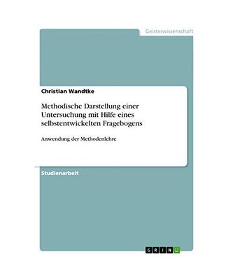 Methodische Darstellung einer Untersuchung mit Hilfe eines selbstentwickelten Fr