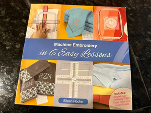 Machine Embroidery in 6 Easy Lessons Eileen Roche PB
