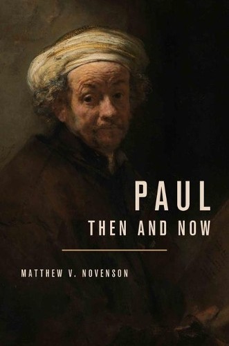 Paul Then and Now by Matthew V Novenson (HB 2022) - Image 9