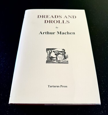 DREADS AND DROLLS Arthur Machen Limited To 300 Copies HC TARTARUS PRESS UK FINE