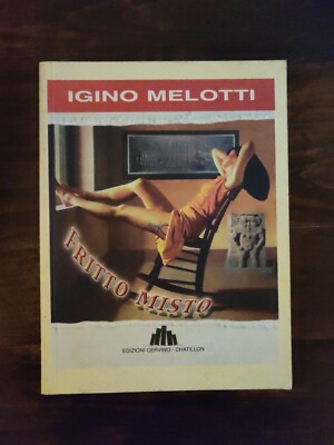 IGINIO MELOTTI, GEMISCHTES GEBRATENES, EDITIONS CERVINO, 2006